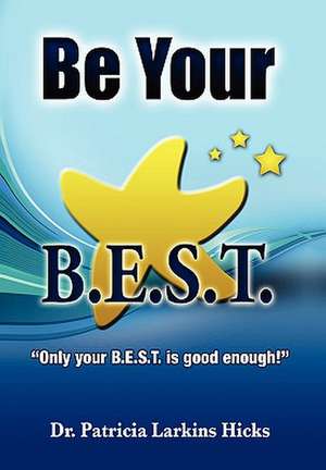 Be Your B.E.S.T. de Patricia Larkins Hicks