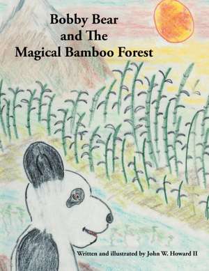 Bobby Bear and the Magical Bamboo Forest de John W. II Howard