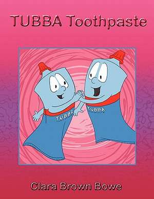 Tubba Toothpaste de Clara Brown Bowe