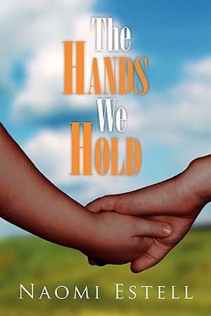 The Hands We Hold de Naomi Estell