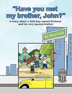 Have You Met My Brother, John? de Mary Potts