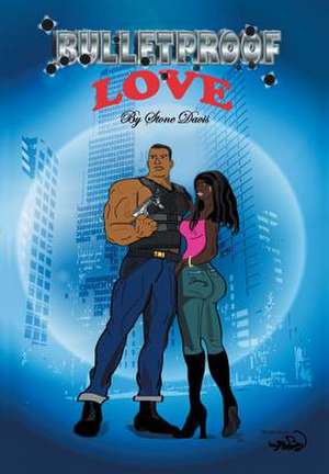 Bulletproof Love de Stone Davis