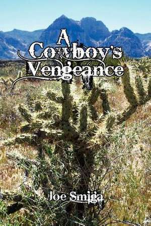 A Cowboy's Vengeance de Joe Smiga