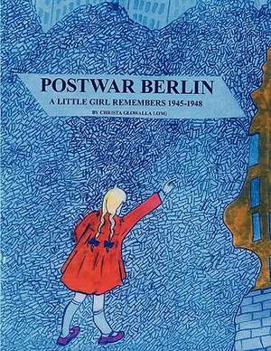 Postwar Berlin de Christa Glowalla Long