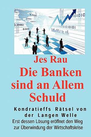 Die Banken sind an Allem Schuld de Jes Rau