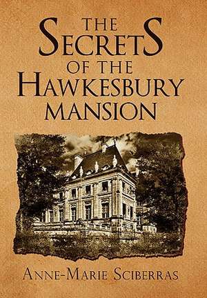 The Secrets of the Hawkesbury Mansion de Anne Marie Sciberras