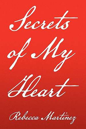 Secrets of My Heart de Martinez Rebecca Martinez