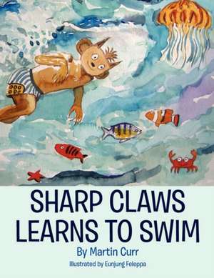 Sharp Claws Learns to Swim de Martin Curr