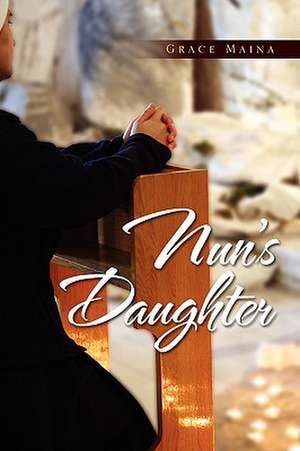 Nun's Daughter de Grace Maina