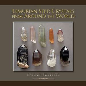 Lemurian Seed Crystals from Around the World de Rohana Contessa