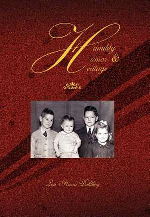 Humility, Humor & Heritage de Lois Harris Dahlberg