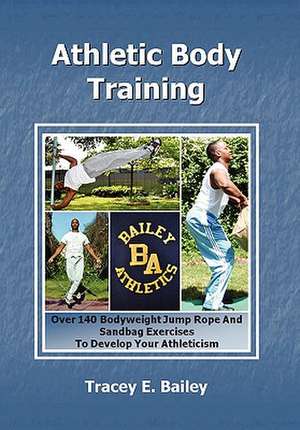 Athletic Body Training de Tracey E. Bailey