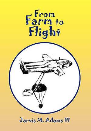 Adams, J: From Farm to Flight