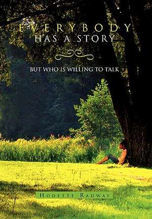 Everybody Has a Story de Hodette Radway