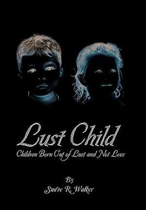 Lust Child de Suave R. Walker