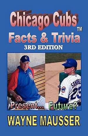 Chicago Cubs Facts & Triviat de Wayne Mausser