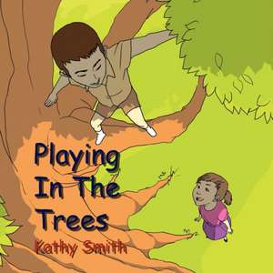 Playing in the Trees de Kathy Smith