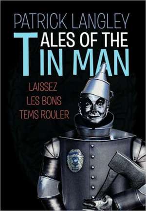 Langley, P: Tales of the Tin Man