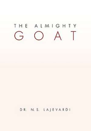 The Almighty Goat de Dr N. S. Lajevardi