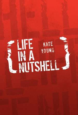 LIFE IN A NUTSHELL de Kate Young