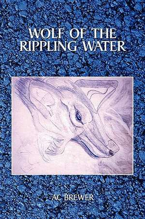 Wolf of the Rippling Water de Ac Brewer