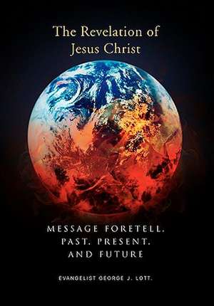 Message Foretell, Past, Present, and Future de George J. Lott