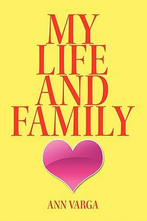 My Life and Family de Ann Varga