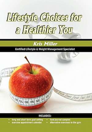 Lifestyle Choices for a Healthier You de Kris Miller