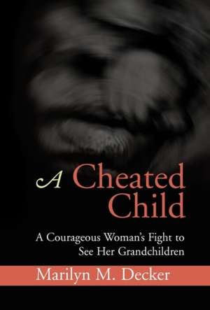 A Cheated Child de Marilyn M. Decker