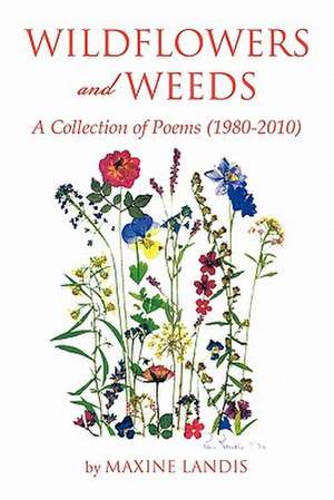 Wildflowers and Weeds de Maxine Landis