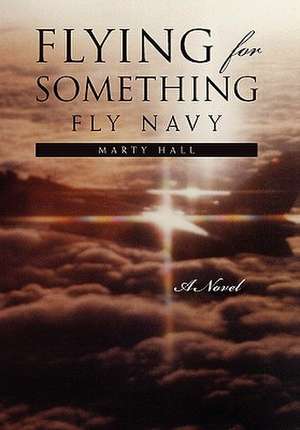 Flying for Something de Marty Hall