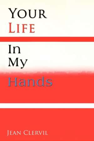 Your Life in My Hands de Jean Clervil