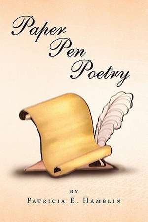 Paper Pen Poetry de Patricia E. Hamblin