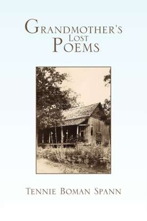 Grandmother's Lost Poems de Tennie Boman Spann