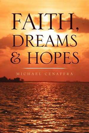 Faith, Dreams & Hopes de Cenaffra Michael Cenaffra