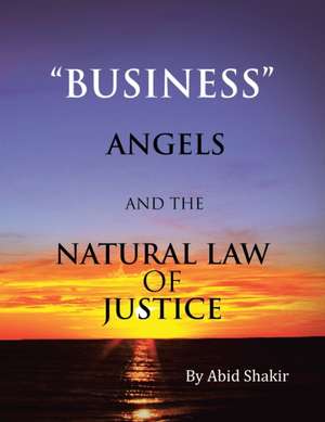 Business, Angels, and the Natural Law of Justice de Abid Shakir