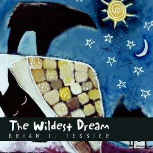 The Wildest Dream de Brian J. Tessier