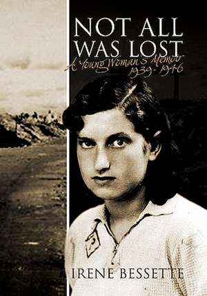 Not All Was Lost de Irene Bessette