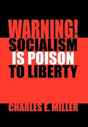 Warning! Socialism Is Poison to Liberty de Charles E. IV Miller