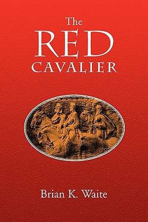 The Red Cavalier de Brian K. Waite