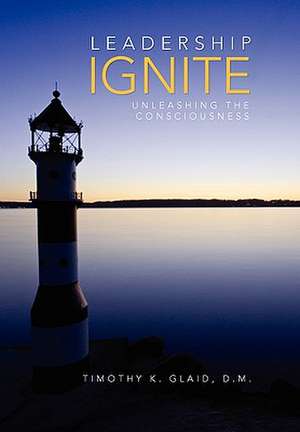 Timothy K. Glaid, D: Leadership Ignite