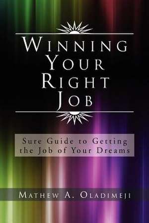 Winning Your Right Job de Mathew A. Oladimeji