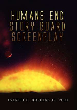 Humans End Story Board Screenplay de Everett C. Borders