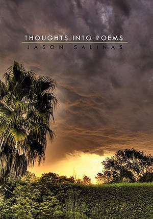 Thoughts into Poems de Jason Salinas