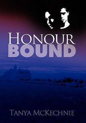 Honour Bound de Tanya McKechnie