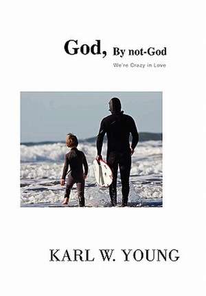 God, by not-God de Karl W. Young