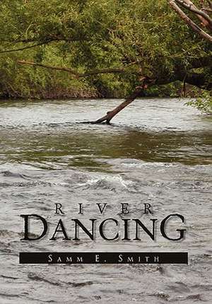 River Dancing de Samm E. Smith