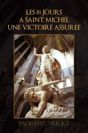 Les 81 Jours a Saint Michel Une Victoire Assuree de Padresito Ricky