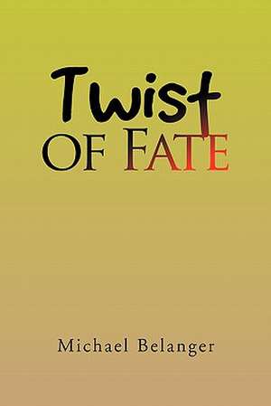 Twist of Fate de Michael Belanger