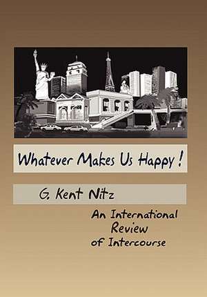 Whatever Makes Us Happy! de G. Kent Nitz